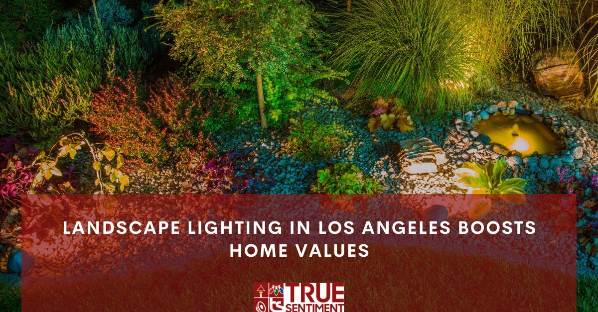 landscape lighting in los angeles boosts home values