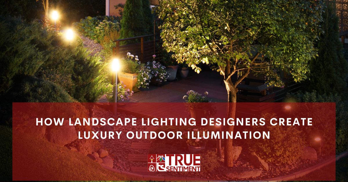 how landscape lighting designers create luxury outdoor illumination