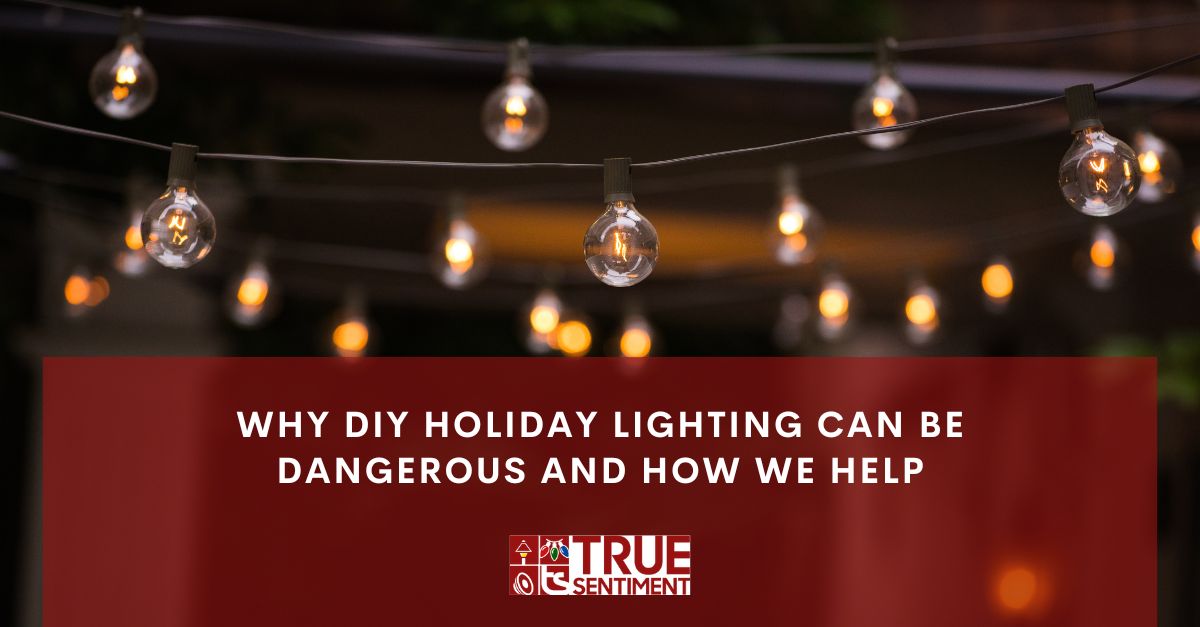 why diy holiday lighting can be dangerous and how we help