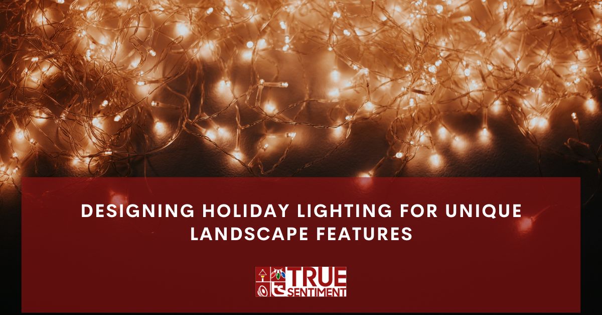 designing holiday lighting for unique landscape features